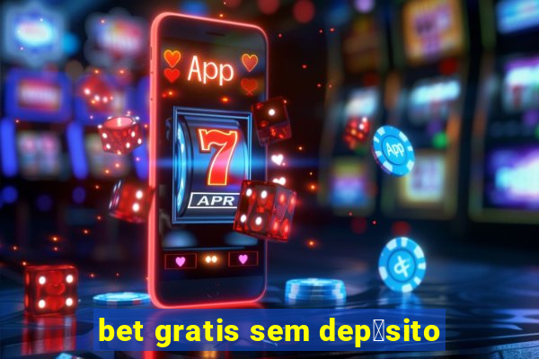 bet gratis sem dep贸sito