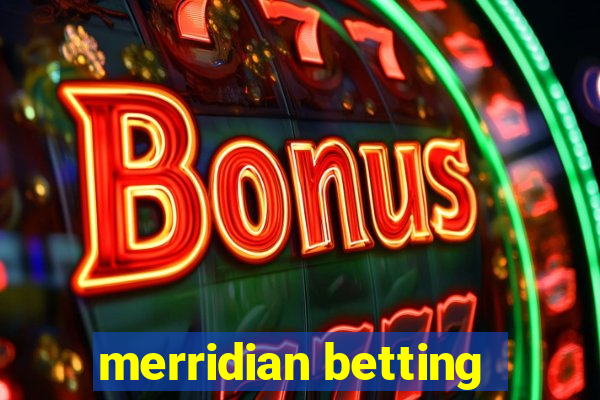 merridian betting