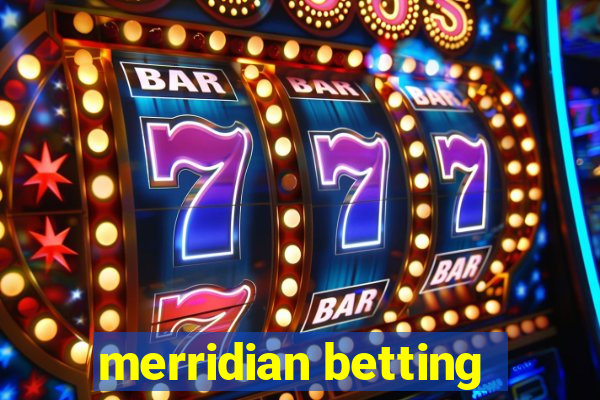 merridian betting