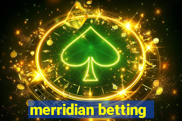 merridian betting