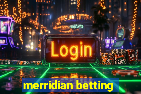 merridian betting