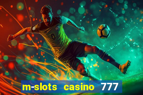 m-slots casino 777 win downloadable content