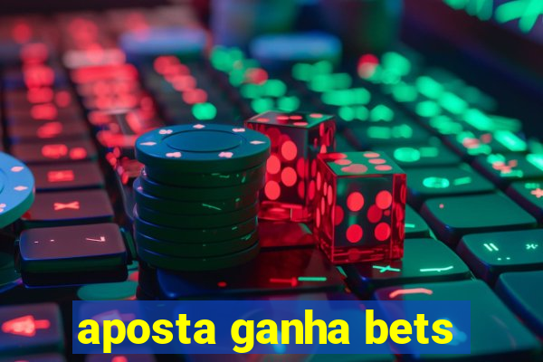 aposta ganha bets