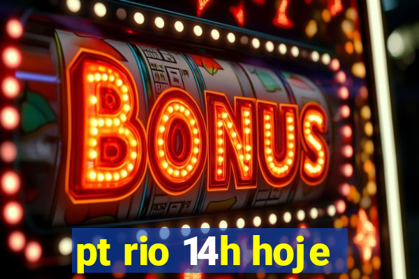 pt rio 14h hoje