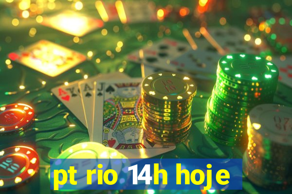 pt rio 14h hoje