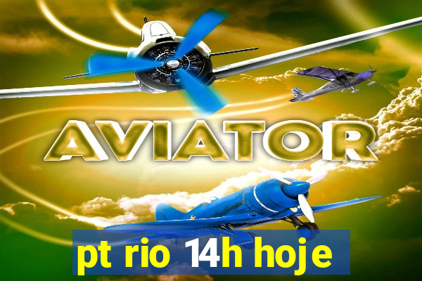 pt rio 14h hoje