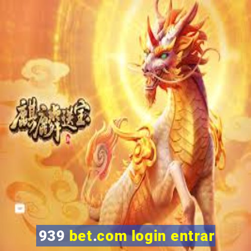 939 bet.com login entrar