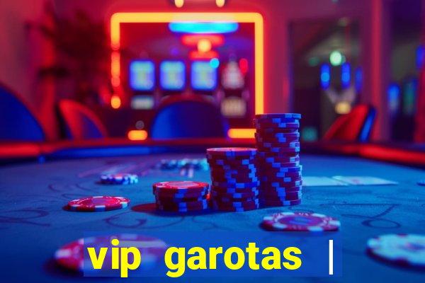 vip garotas | acompanhantes santa maria