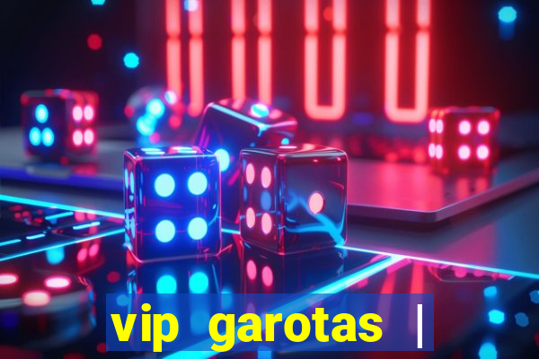 vip garotas | acompanhantes santa maria