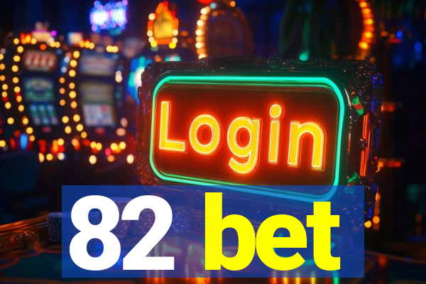 82 bet