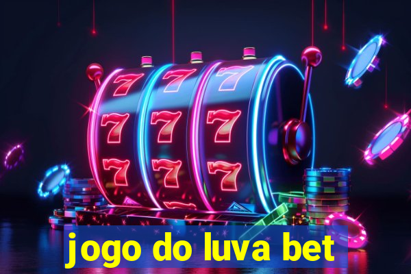 jogo do luva bet