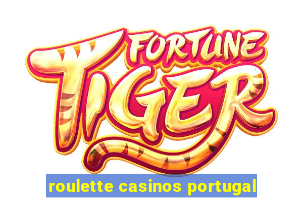 roulette casinos portugal