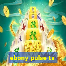 ebony pulse tv