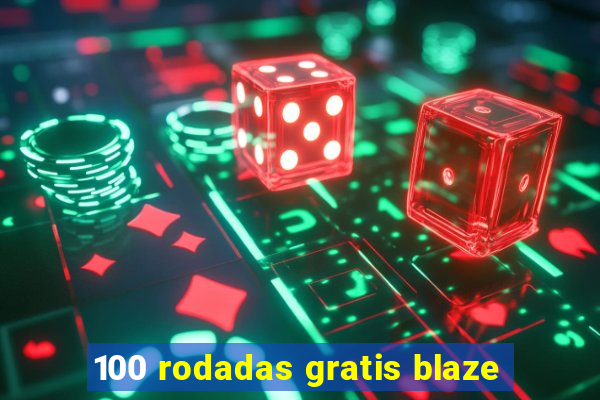 100 rodadas gratis blaze