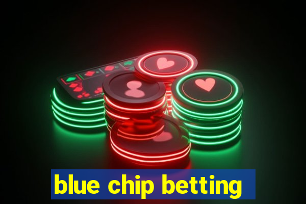 blue chip betting