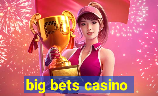 big bets casino