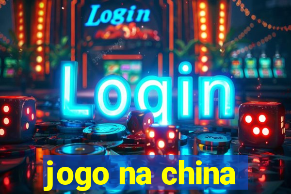 jogo na china