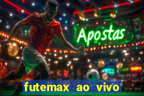 futemax ao vivo futebol ao vivo