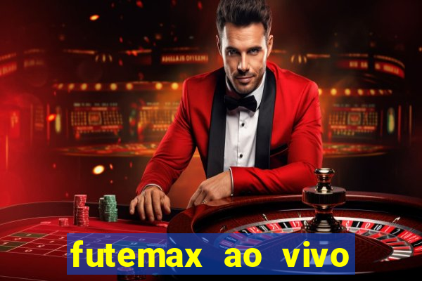 futemax ao vivo futebol ao vivo