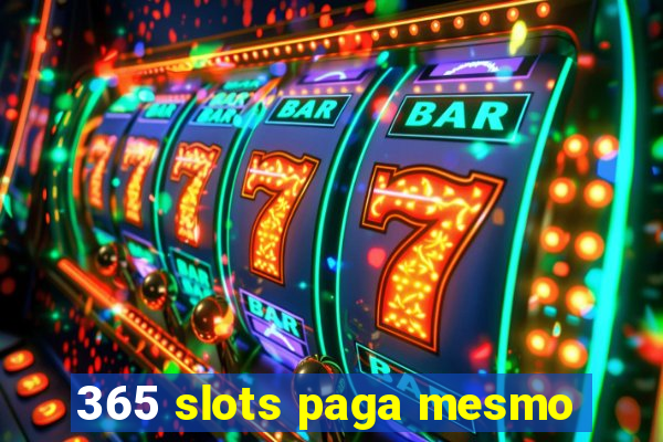 365 slots paga mesmo