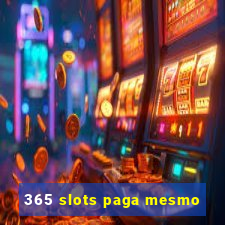 365 slots paga mesmo