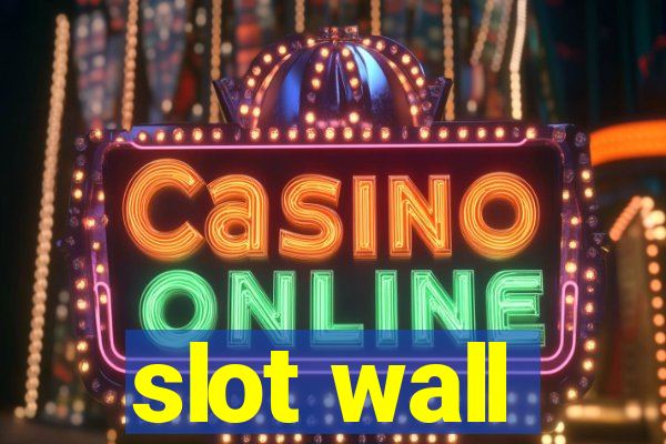 slot wall