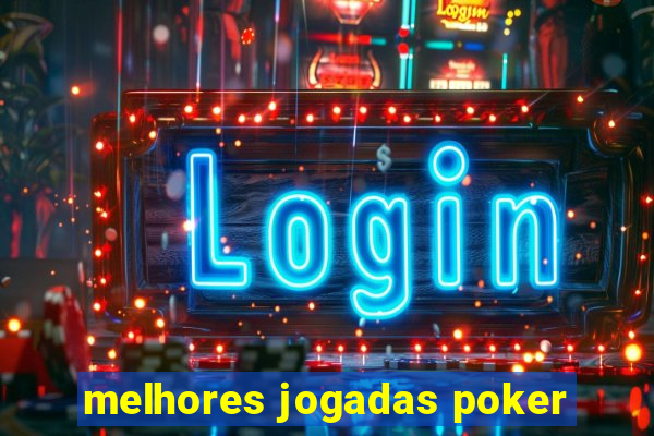 melhores jogadas poker