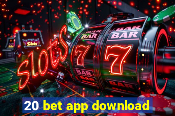 20 bet app download