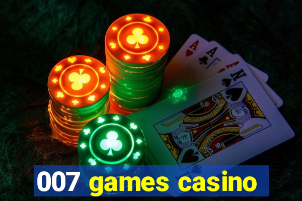 007 games casino