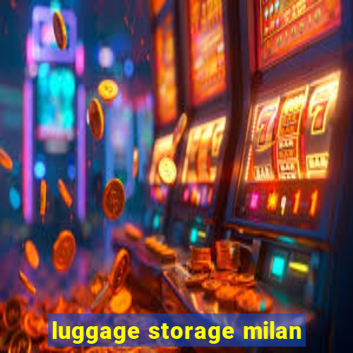 luggage storage milan