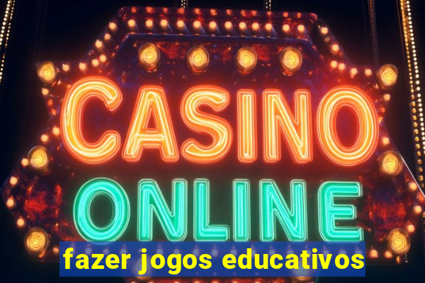 fazer jogos educativos