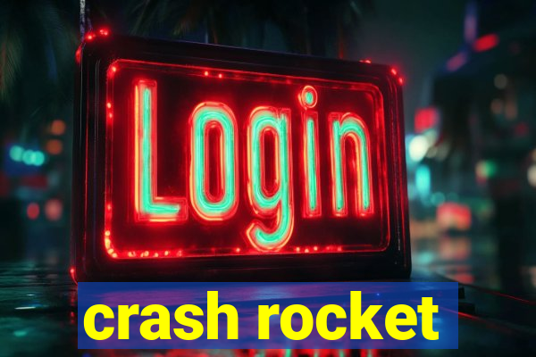 crash rocket