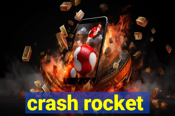 crash rocket