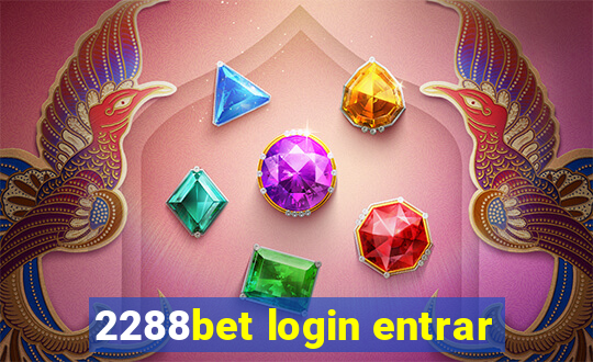 2288bet login entrar