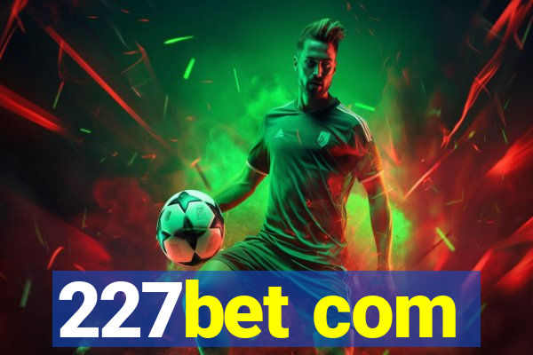 227bet com