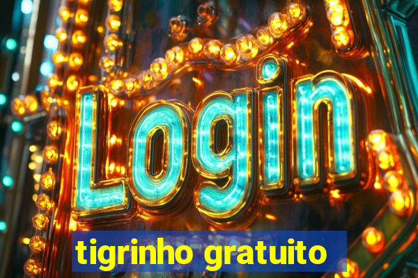 tigrinho gratuito