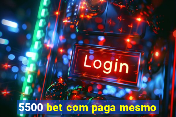 5500 bet com paga mesmo