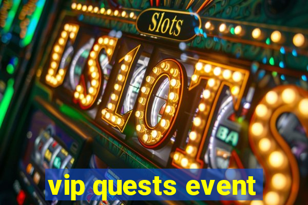 vip quests event