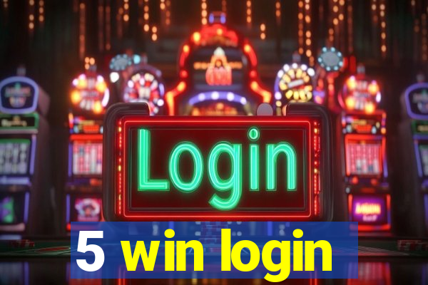 5 win login