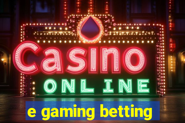 e gaming betting