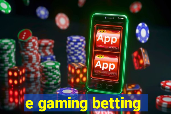 e gaming betting