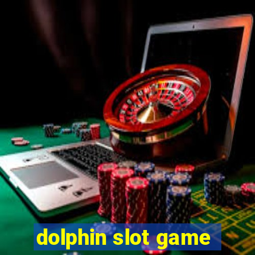 dolphin slot game