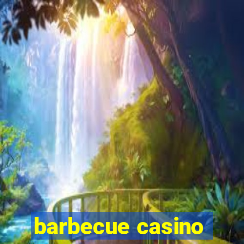 barbecue casino