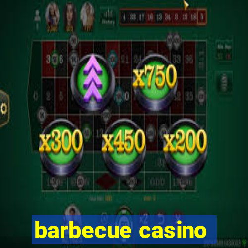 barbecue casino