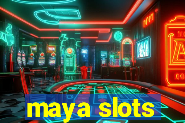 maya slots