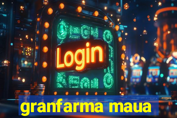 granfarma maua