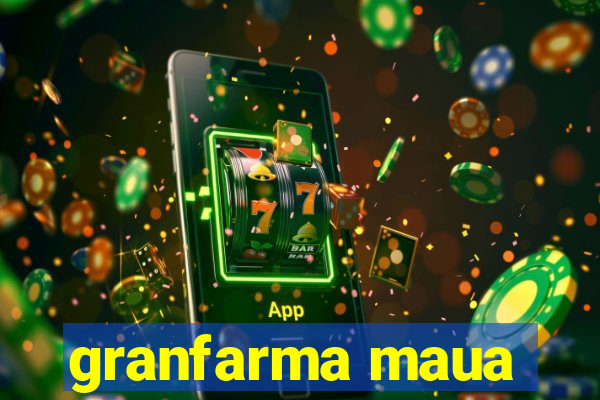 granfarma maua