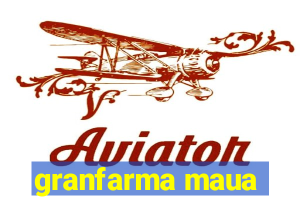 granfarma maua