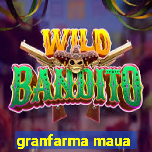 granfarma maua