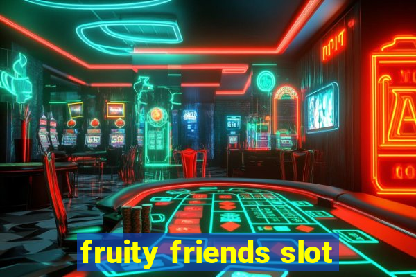 fruity friends slot